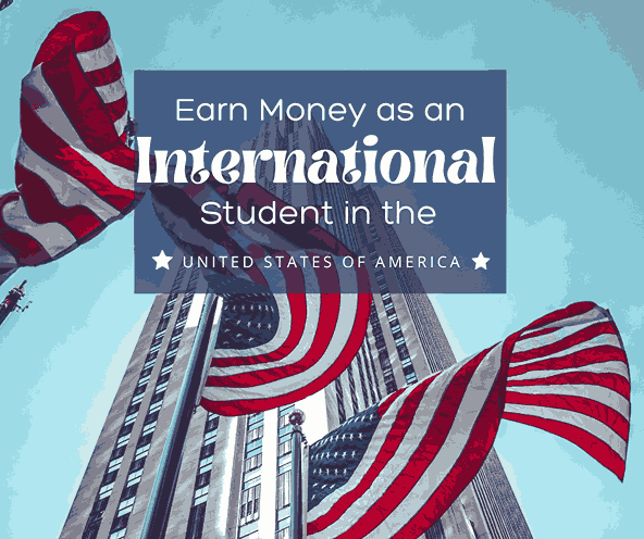 How to Earn Money as an International Student in USA